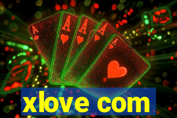 xlove com